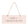 I Have A Crystal For That Hanging Sign